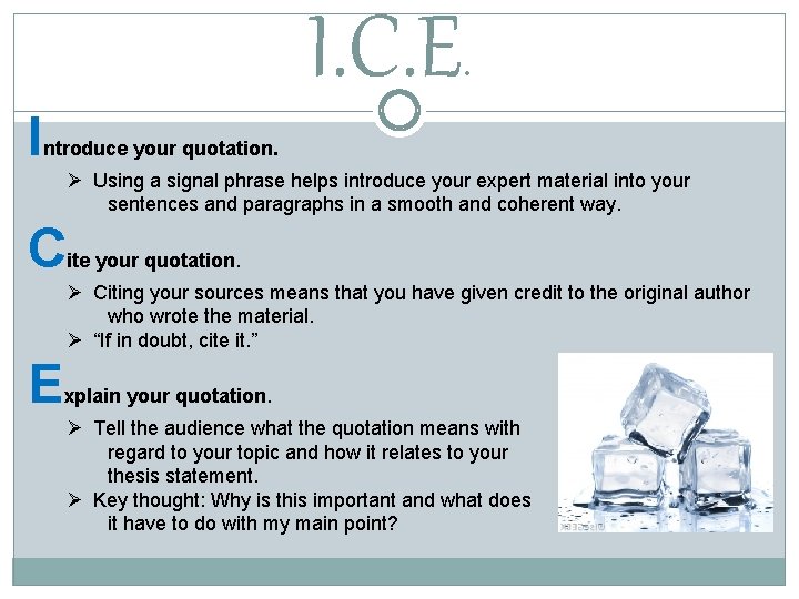 I I. C. E . ntroduce your quotation. Ø Using a signal phrase helps