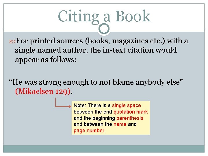 Citing a Book For printed sources (books, magazines etc. ) with a single named