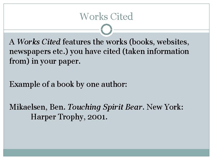 Works Cited A Works Cited features the works (books, websites, newspapers etc. ) you