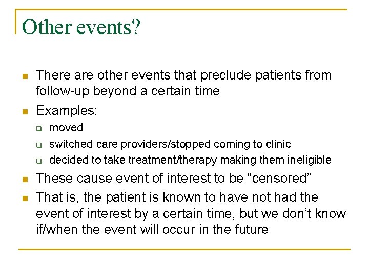 Other events? n n There are other events that preclude patients from follow-up beyond