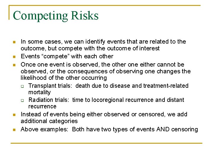 Competing Risks n n n In some cases, we can identify events that are