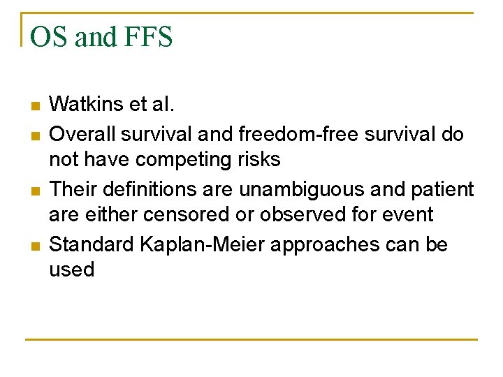 OS and FFS n n Watkins et al. Overall survival and freedom-free survival do