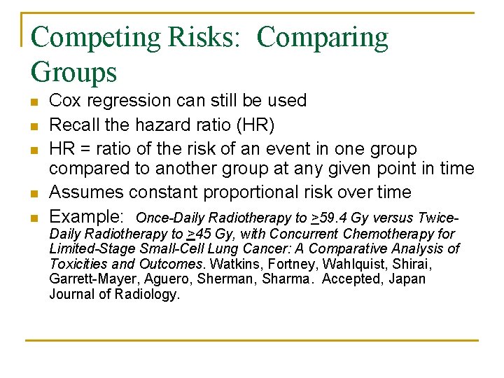 Competing Risks: Comparing Groups n n n Cox regression can still be used Recall