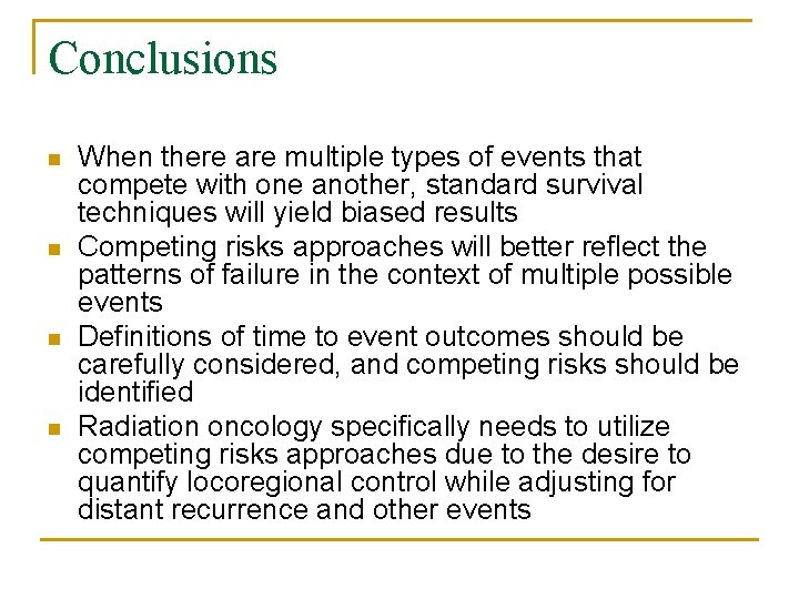 Conclusions n n When there are multiple types of events that compete with one