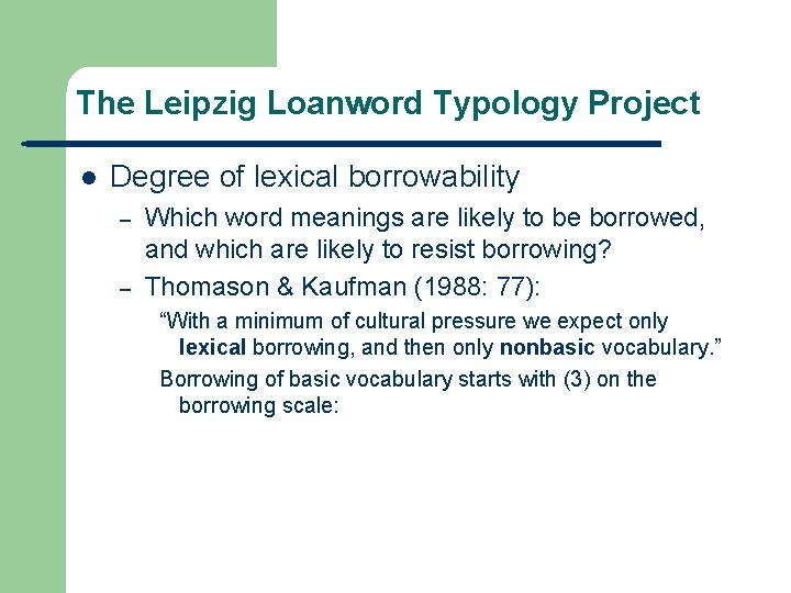 The Leipzig Loanword Typology Project l Degree of lexical borrowability – – Which word