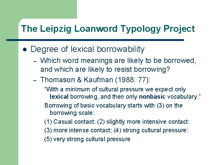 The Leipzig Loanword Typology Project l Degree of lexical borrowability – – Which word