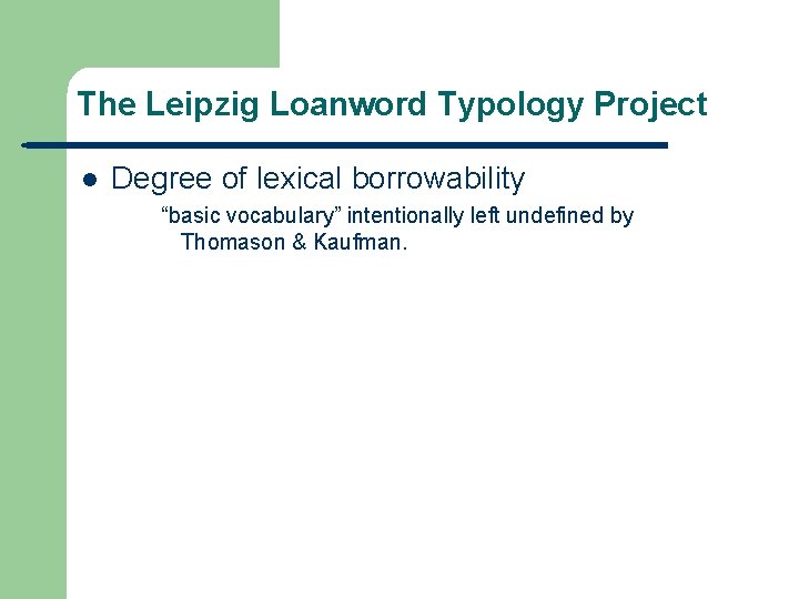 The Leipzig Loanword Typology Project l Degree of lexical borrowability “basic vocabulary” intentionally left
