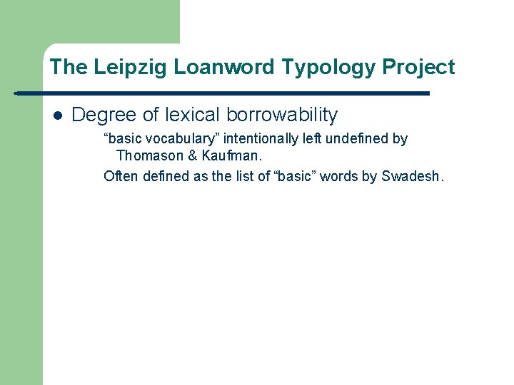 The Leipzig Loanword Typology Project l Degree of lexical borrowability “basic vocabulary” intentionally left