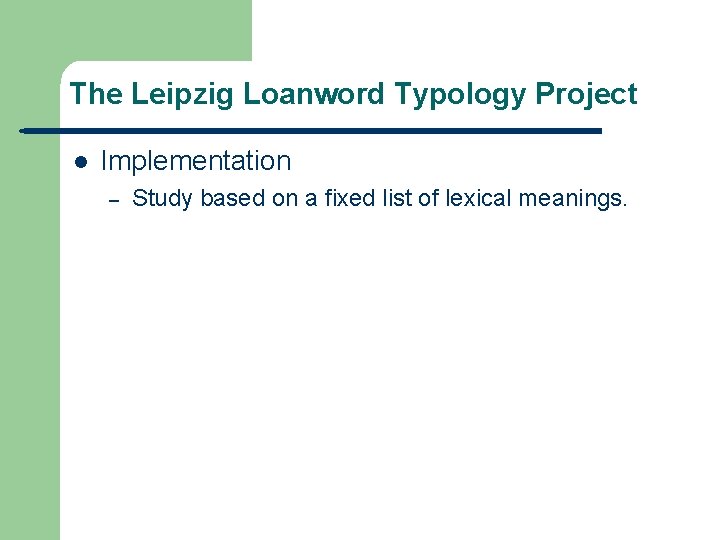 The Leipzig Loanword Typology Project l Implementation – Study based on a fixed list