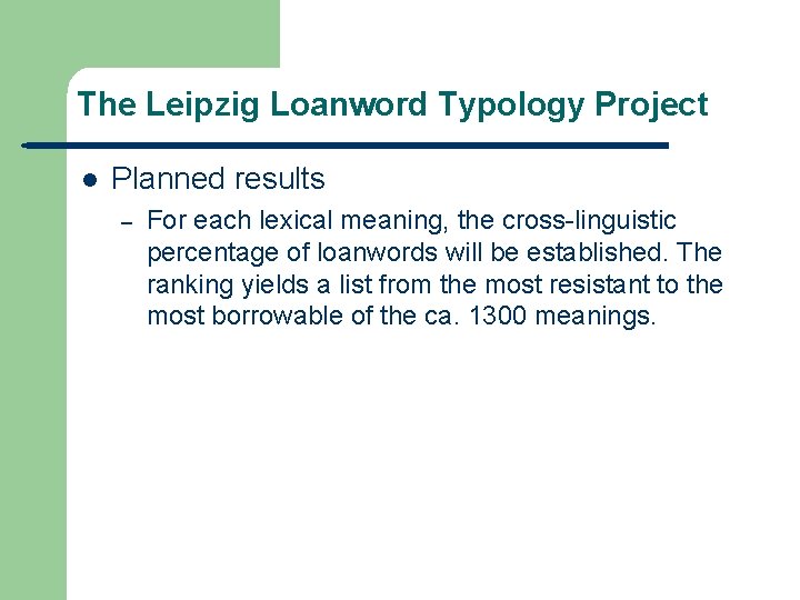 The Leipzig Loanword Typology Project l Planned results – For each lexical meaning, the