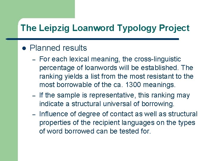 The Leipzig Loanword Typology Project l Planned results – – – For each lexical