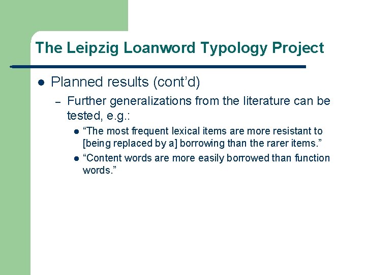 The Leipzig Loanword Typology Project l Planned results (cont’d) – Further generalizations from the