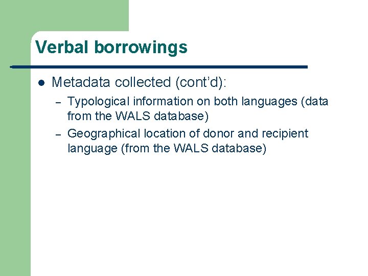 Verbal borrowings l Metadata collected (cont’d): – – Typological information on both languages (data