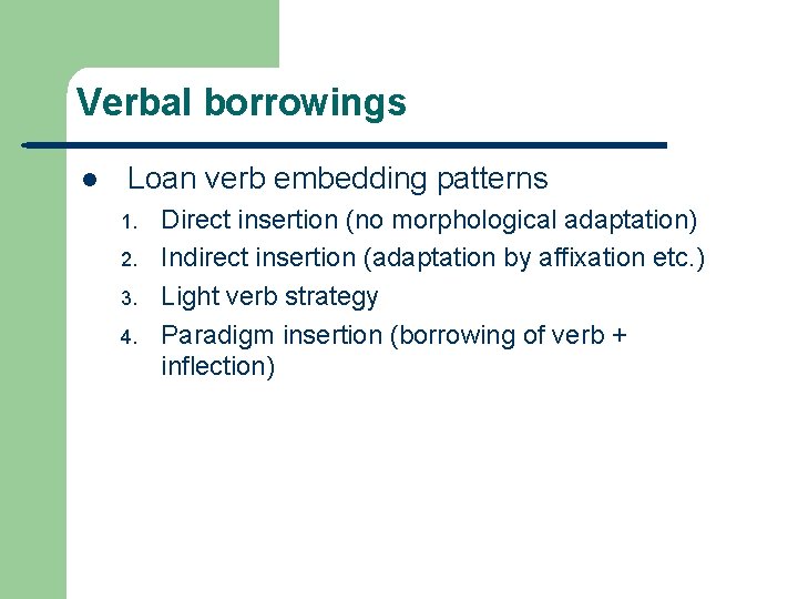 Verbal borrowings l Loan verb embedding patterns 1. 2. 3. 4. Direct insertion (no