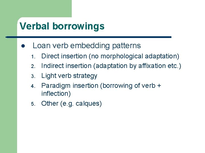 Verbal borrowings l Loan verb embedding patterns 1. 2. 3. 4. 5. Direct insertion