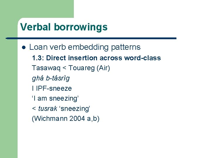 Verbal borrowings l Loan verb embedding patterns 1. 3: Direct insertion across word-class Tasawaq
