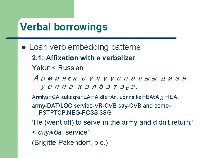 Verbal borrowings l Loan verb embedding patterns 2. 1: Affixation with a verbalizer Yakut