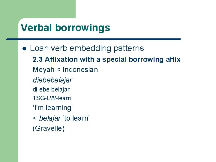 Verbal borrowings l Loan verb embedding patterns 2. 3 Affixation with a special borrowing