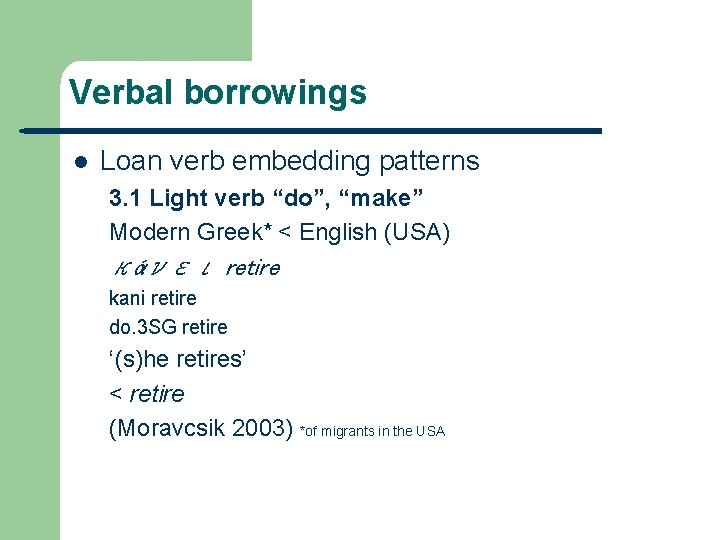 Verbal borrowings l Loan verb embedding patterns 3. 1 Light verb “do”, “make” Modern