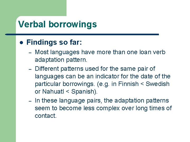 Verbal borrowings l Findings so far: – – – Most languages have more than
