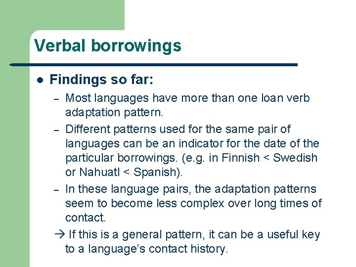 Verbal borrowings l Findings so far: Most languages have more than one loan verb