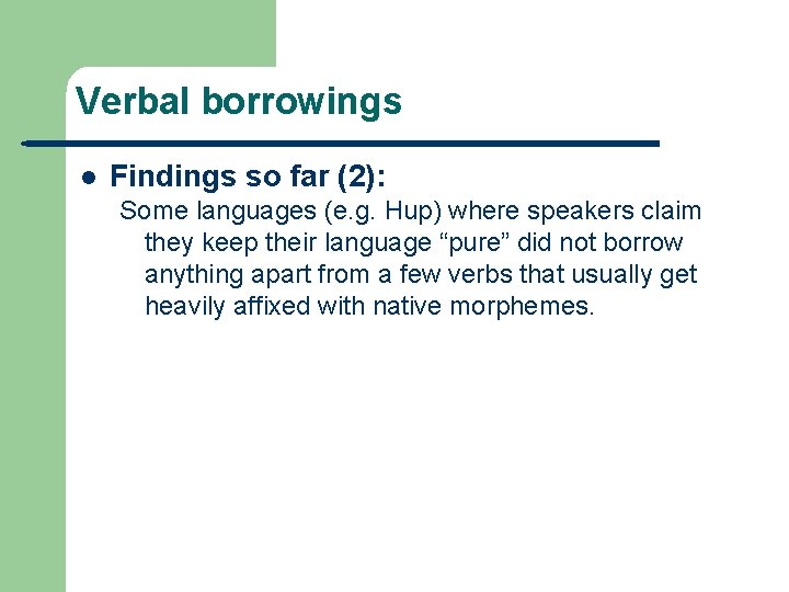 Verbal borrowings l Findings so far (2): Some languages (e. g. Hup) where speakers