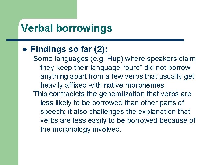 Verbal borrowings l Findings so far (2): Some languages (e. g. Hup) where speakers