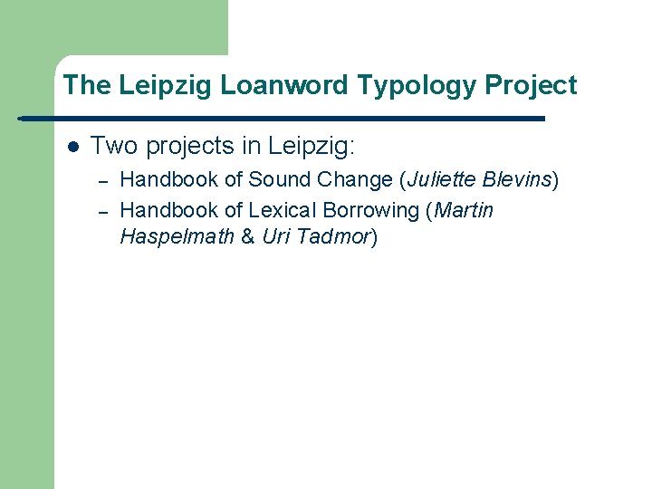 The Leipzig Loanword Typology Project l Two projects in Leipzig: – – Handbook of