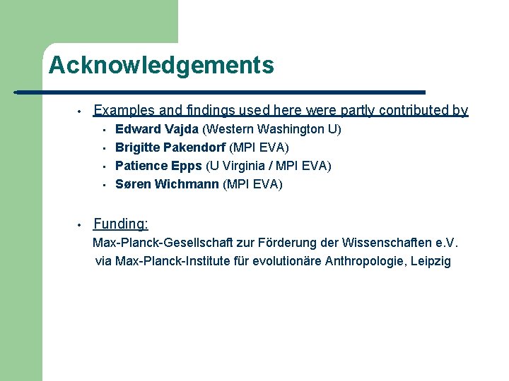 Acknowledgements • Examples and findings used here were partly contributed by • • •