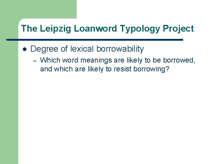 The Leipzig Loanword Typology Project l Degree of lexical borrowability – Which word meanings