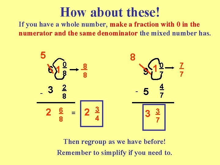 How about these! If you have a whole number, make a fraction with 0