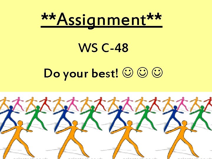 **Assignment** WS C-48 Do your best! 