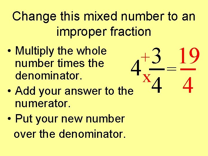 Change this mixed number to an improper fraction + 3 19 4 x =