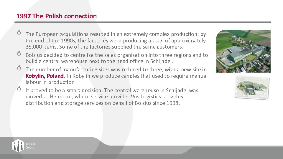 1997 The Polish connection The European acquisitions resulted in an extremely complex production: by