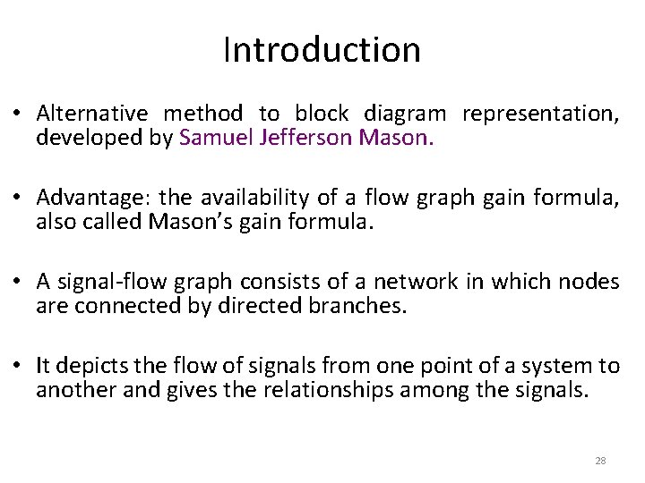 Introduction • Alternative method to block diagram representation, developed by Samuel Jefferson Mason. • Introduction • Alternative method to block diagram representation, developed by Samuel Jefferson Mason. •