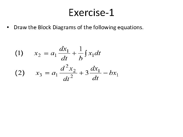 Exercise-1 • Draw the Block Diagrams of the following equations. Exercise-1 • Draw the Block Diagrams of the following equations.