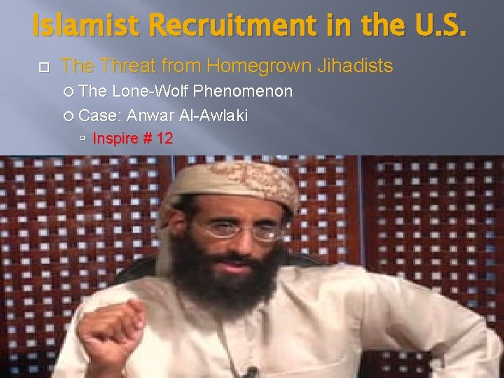 Islamist Recruitment in the U. S. The Threat from Homegrown Jihadists The Lone-Wolf Phenomenon