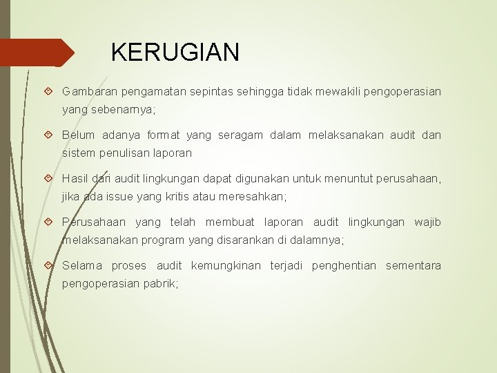 KERUGIAN Gambaran pengamatan sepintas sehingga tidak mewakili pengoperasian yang sebenarnya; Belum adanya format yang