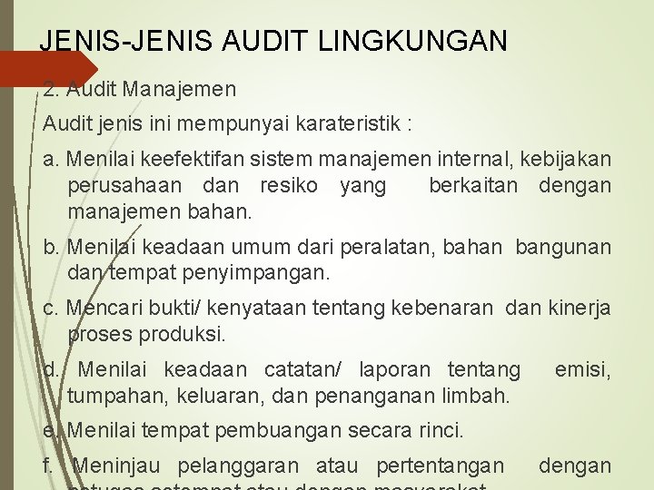 JENIS-JENIS AUDIT LINGKUNGAN 2. Audit Manajemen Audit jenis ini mempunyai karateristik : a. Menilai