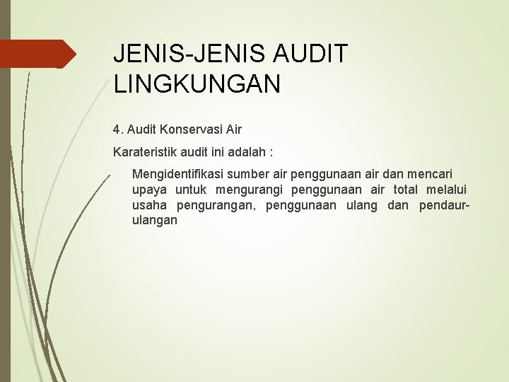 JENIS-JENIS AUDIT LINGKUNGAN 4. Audit Konservasi Air Karateristik audit ini adalah : Mengidentifikasi sumber