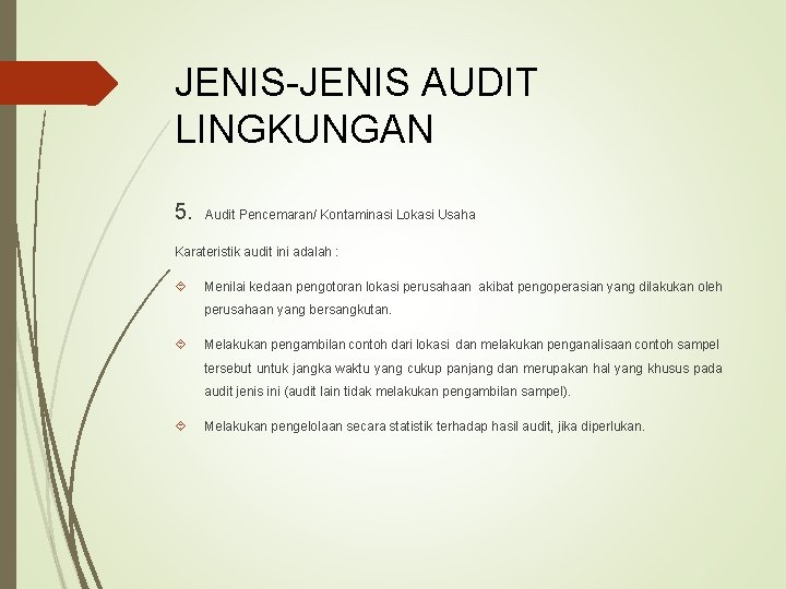 JENIS-JENIS AUDIT LINGKUNGAN 5. Audit Pencemaran/ Kontaminasi Lokasi Usaha Karateristik audit ini adalah :