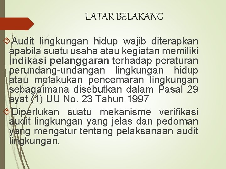 LATAR BELAKANG Audit lingkungan hidup wajib diterapkan apabila suatu usaha atau kegiatan memiliki indikasi