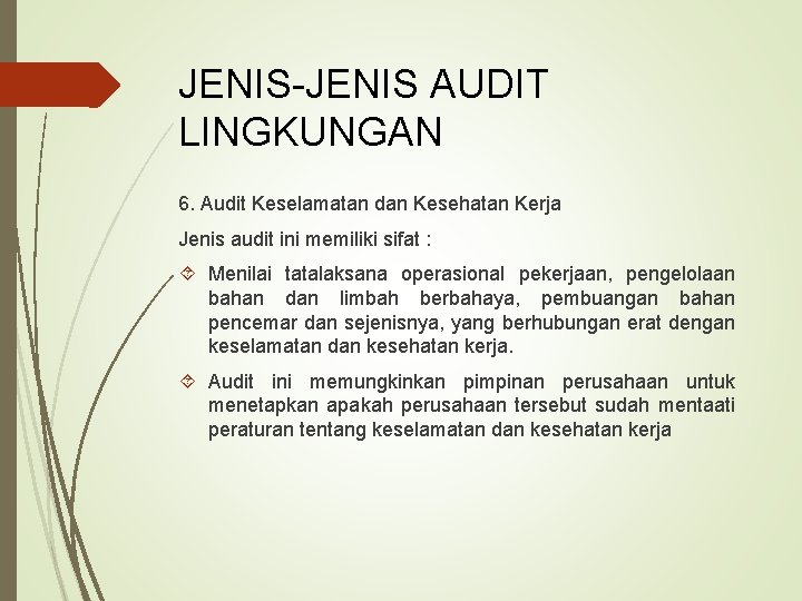 JENIS-JENIS AUDIT LINGKUNGAN 6. Audit Keselamatan dan Kesehatan Kerja Jenis audit ini memiliki sifat