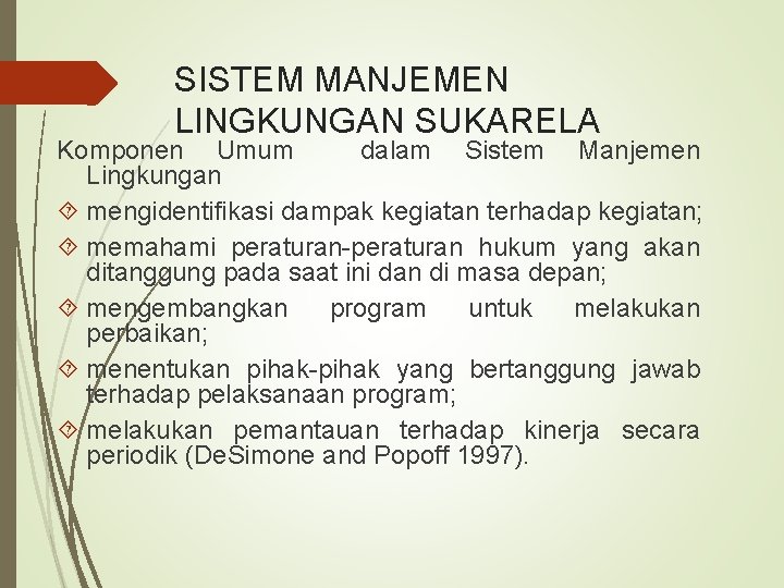 SISTEM MANJEMEN LINGKUNGAN SUKARELA Komponen Umum dalam Sistem Manjemen Lingkungan mengidentifikasi dampak kegiatan terhadap