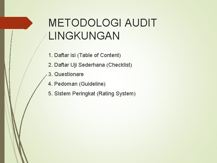 METODOLOGI AUDIT LINGKUNGAN 1. Daftar isi (Table of Content) 2. Daftar Uji Sederhana (Checklist)