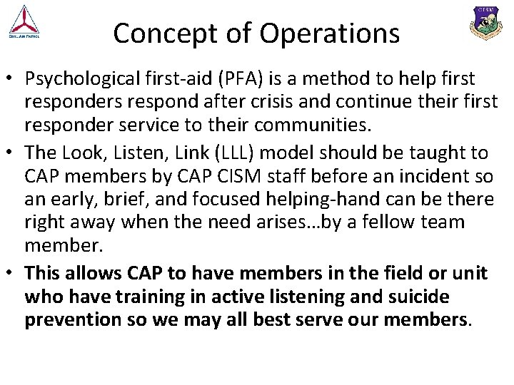 Concept of Operations • Psychological first-aid (PFA) is a method to help first responders