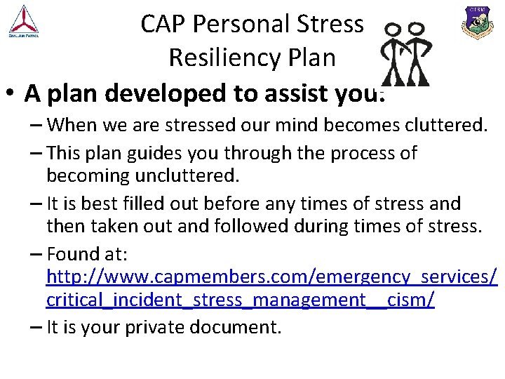 CAP Personal Stress Resiliency Plan • A plan developed to assist you: – When