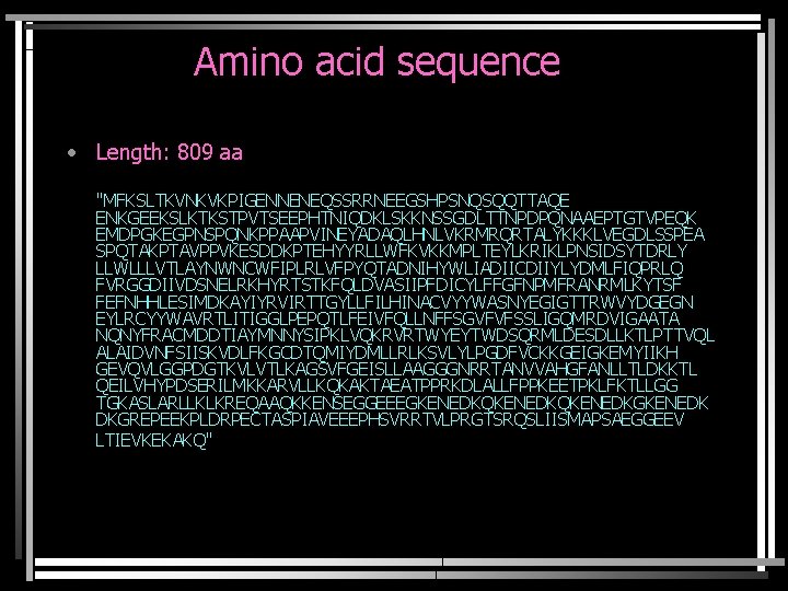 Amino acid sequence • Length: 809 aa "MFKSLTKVNKVKPIGENNENEQSSRRNEEGSHPSNQSQQTTAQE ENKGEEKSLKTKSTPVTSEEPHTNIQDKLSKKNSSGDLTTNPDPQNAAEPTGTVPEQK EMDPGKEGPNSPQNKPPAAPVINEYADAQLHNLVKRMRQRTALYKKKLVEGDLSSPEA SPQTAKPTAVPPVKESDDKPTEHYYRLLWFKVKKMPLTEYLKRIKLPNSIDSYTDRLY LLWLLLVTLAYNWNCWFIPLRLVFPYQTADNIHYWLIADIICDIIYLYDMLFIQPRLQ FVRGGDIIVDSNELRKHYRTSTKFQLDVASIIPFDICYLFFGFNPMFRANRMLKYTSF FEFNHHLESIMDKAYIYRVIRTTGYLLFILHINACVYYWASNYEGIGTTRWVYDGEGN