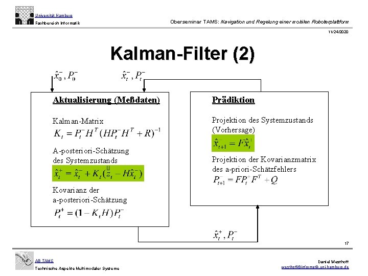 Universität Hamburg Oberseminar TAMS: Navigation und Regelung einer mobilen Roboterplattform Fachbereich Informatik 11/24/2020 Kalman-Filter