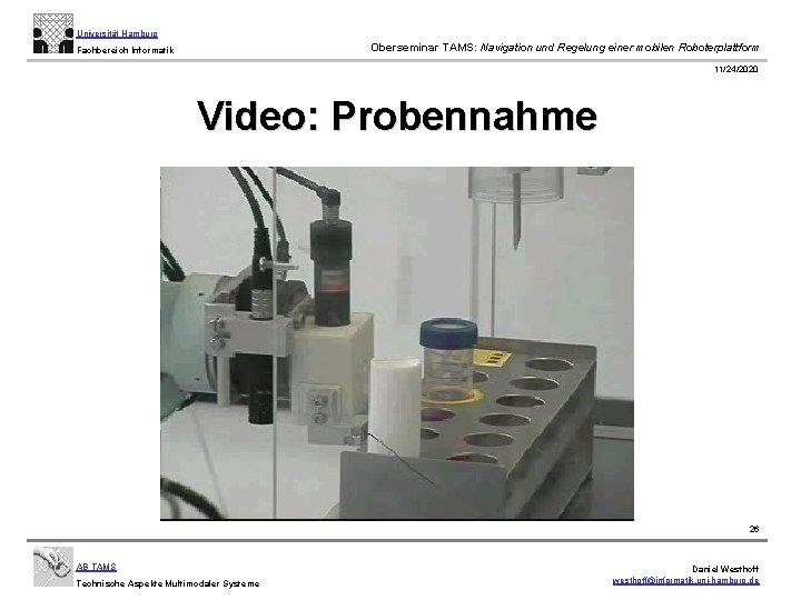 Universität Hamburg Oberseminar TAMS: Navigation und Regelung einer mobilen Roboterplattform Fachbereich Informatik 11/24/2020 Video: